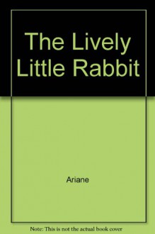 The Lively Little Rabbit (Little Golden Book #15) - Ariane, Gustaf Tenggren