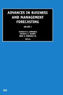 Advances in Business and Management Forecasting, Volume 3 - Kenneth D. Lawrence, John B. Guerard Jr.