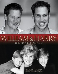 William & Harry: The People's Princes - Ingrid Seward