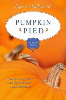 Pumpkin Pied: A Gray Whale Inn Short Story - Karen MacInerney