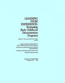 Learning from Experience: Evaluating Early Childhood Demonstration Programs - Panel on Outcome Measurement in Early Ch, Jeffrey R. Travers, Richard J. Light