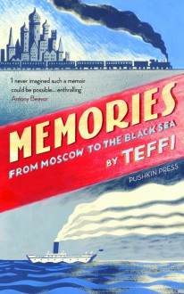 Memories: From Moscow to the Black Sea - Elizabeth Chandler, Robert Chandler, Teffi, Anne Marie Jackson, Irina Steinberg