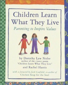 Children Learn What They Live - Rachel Harris, Dorothy Law Nolte