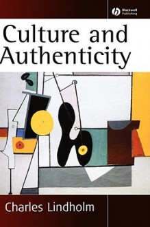 Culture and Authenticity - Charles Lindholm