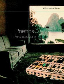 Poetics in Architecture (Architectural Design) - Leon van Schaik, Peter Lyssiotis