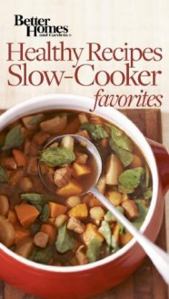 Healthy Recipes Slow Cooker Favorites - Better Homes & Gardens Magazine