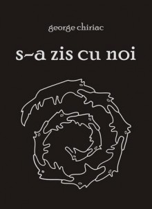 s-a zis cu noi - George Chiriac, A.R. Deleanu