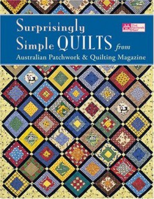 Surprisingly Simple Quilts: From Australian Patchwork & Quilting Magazine (That Patchwork Place) - Martingale & Company