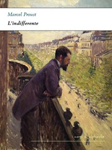 L'indifferente (I corti di Alphaville) - Marcel Proust