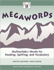 Megawords 8 - Multisyllabic Words for Reading, Spelling, and Vocabulary - Kristin Johnson, Polly Bayrd