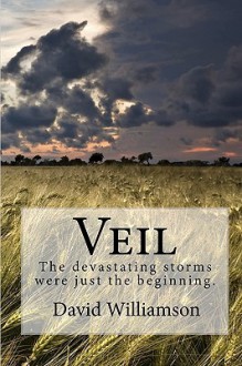 Veil: The Devastating Storms Were Just The Beginning - David Williamson