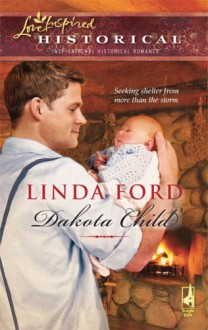 Dakota Child (The Dakota Series #1) (Steeple Hill Love Inspired Historical #40) - Linda Ford