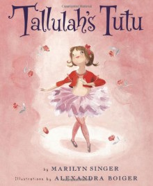 Tallulah's Tutu - Marilyn Singer, Alexandra Boiger