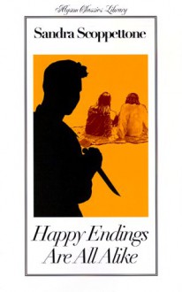 Happy Endings Are All Alike - Sandra Scoppettone