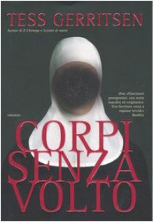 Corpi senza volto - Adria Tissoni, Tess Gerritsen