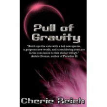 Pull of Gravity - Cherie Reich