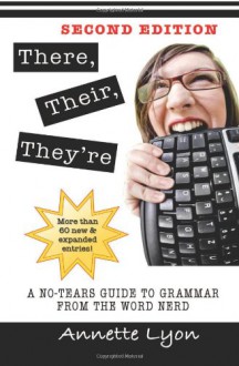 There, Their, They're: A No-Tears Guide to Grammar from the Word Nerd - Annette Lyon