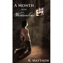 A Month with Werewolves - K. Matthew