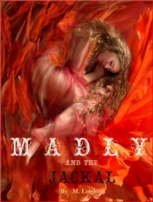 Madly & the Jackal (Madly, #3) - M. Leighton