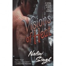 Visions of Heat (Psy-Changeling, #2) - Nalini Singh