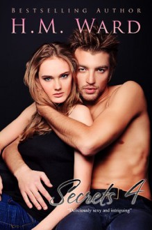 Secrets Vol. 4 - H.M. Ward, Ella Steele