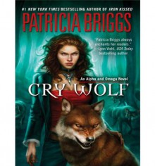 Cry Wolf (Alpha & Omega #1) - Patricia Briggs