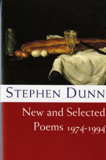 New and Selected Poems, 1974-1994 - Stephen Dunn