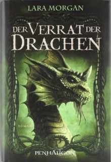 Der Verrat der Drachen - Lara Morgan, Maike Claußnitzer