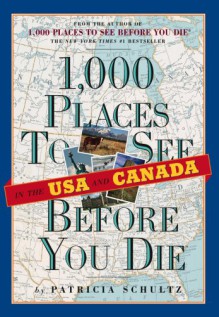 1,000 Places to See in the United States and Canada Before You Die, Updated Ed - Patricia Schultz