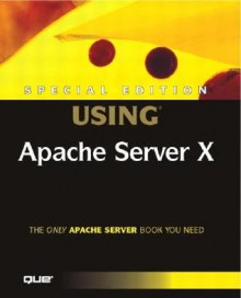 Special Edition Using Apache Server X - Greg Holden, Matthew Keller