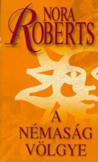 A némaság völgye (Kör-trilógia, #3) - Király Zsuzsa, Nora Roberts