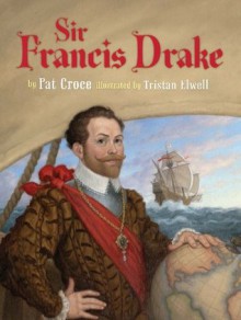 Sir Francis Drake - Pat Croce, Tristan Elwell