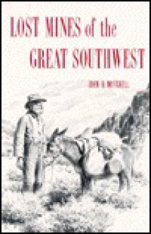 Lost Mines of the Great Southwest - Bishop Museum Press