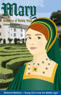 Mary's Story (Mary, Daughter of Henry VII, #1) - Tiffany Jansen