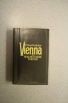 Vienna: The Image of a Culture in Decline - Edward Crankshaw