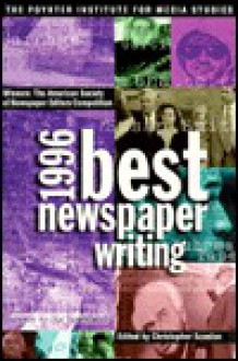 Best Newspaper Writing 1996 - Christopher Scanlan