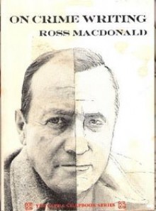 On Crime Writing - Ross Macdonald