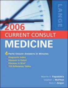 Current Consult Medicine 2006 (Current Consult Medicine) - Maxine A. Papadakis, Stephen J. McPhee, Roni F. Zeiger