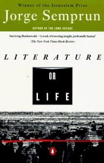 Literature or Life - Jorge Semprún, Linda Coverdale