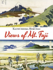 Views of Mt. Fuji - Katsushika Hokusai