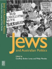 Jews and Australian Politics - Geoffrey Brahm Levey