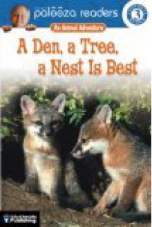 A Den, a Tree, a Nest Is Best: An Animal Adventure - Katharine Kenah