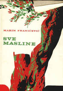 Sve masline - Marin Franičević