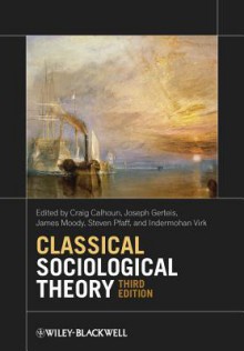 Classical Sociological Theory - Craig J. Calhoun