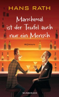 Manchmal ist der Teufel auch nur ein Mensch - Hans Rath