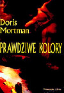 Prawdziwe kolory - Doris Mortman