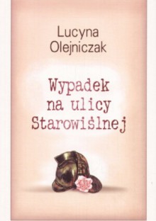 Wypadek na ulicy Starowiślnej - Lucyna Olejniczak