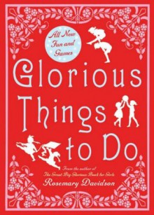 Glorious Things To Do - Rosemary Davidson