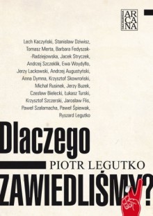 Dlaczego zawiedliśmy? - Piotr Legutko