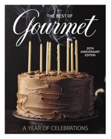 The Best of Gourmet: A Year of Celebrations (20th Anniversary Edition) - Gourmet Magazine Editors